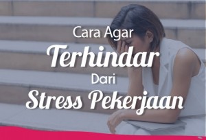 Cara Agar Terhindar Dari Stress Pekerjaan | TopKarir.com