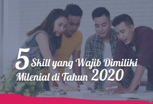 5 Skill yang Wajib Dimiliki Milenial di Tahun 2020 | TopKarir.com