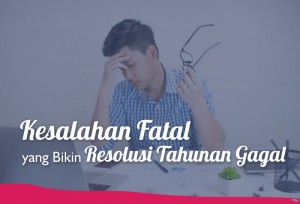 Kesalahan Fatal yang Bikin Resolusi Tahunan Gagal | TopKarir.com
