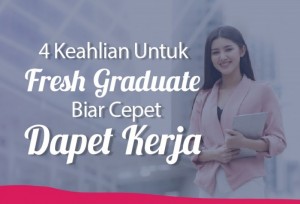 4 Keahlian Untuk Fresh Graduate Biar Cepet Dapet Kerja | TopKarir.com