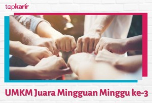 UMKM Juara Mingguan Minggu ke-3 | TopKarir.com