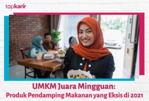 UMKM Juara Mingguan: Produk Pendamping Makanan yang Eksis di 2021 | TopKarir.com