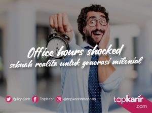 Office Hour Shocked Sebuah Realita Untuk Generasi Milenial | TopKarir.com